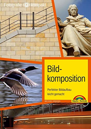 Bildkomposition - Perfekter Bildaufbau leicht gemacht - lernen Sie kreativ fotografieren
