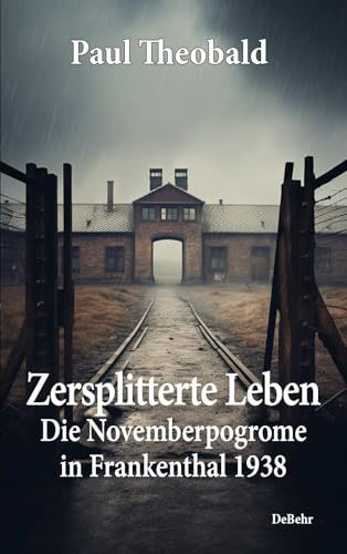 Zersplitterte Leben – Die Novemberpogrome in Frankenthal 1938