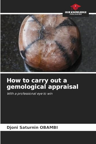 How to carry out a gemological appraisal: With a professional eye to win