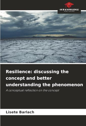 Resilience: discussing the concept and better understanding the phenomenon: A conceptual reflection on the concept
