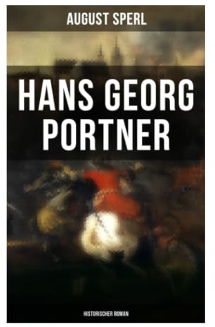 Hans Georg Portner (Historischer Roman): Ein historischer Roman aus der Barockzeit um Reichsstadt Nürnberg, Söldnerheer und konfessionelle Konflikte