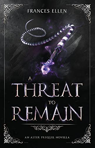 A Threat To Remain: A found family YA fantasy adventure (Asters Prequel Trilogy, Band 3)