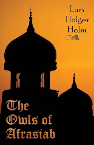 The Owls of Afrasiab: The Secret Story of Constantinople 1453