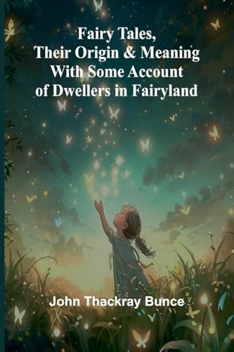 Fairy Tales, Their Origin and Meaning; With Some Account of Dwellers in Fairyland
