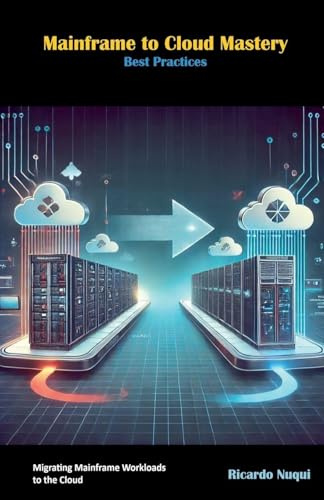 Mainframe to Cloud Mastery: Best Practices (Mainframes)