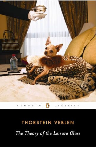 The Theory of the Leisure Class (Penguin Classics)