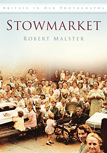 Stowmarket: Britain in Old Photographs
