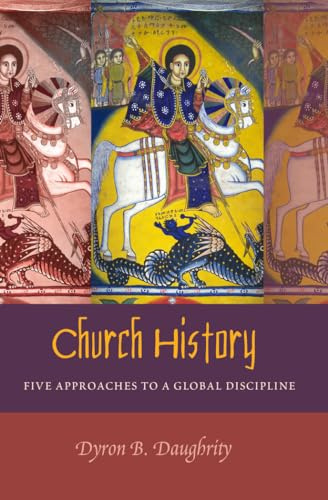 Church History: Five Approaches to a Global Discipline