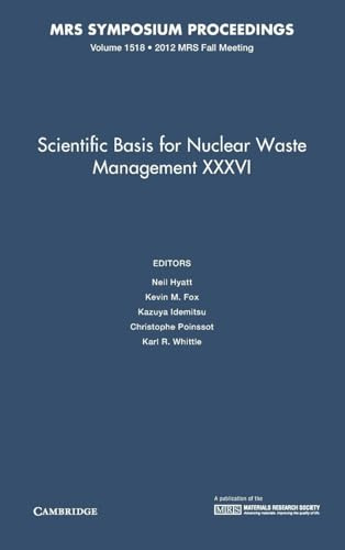 Scientific Basis for Nuclear Waste Management XXXVI: Volume 1518: Symposium Held November 25-30, 2012, Boston, Massachusetts, U.s.a. (MRS Proceedings)