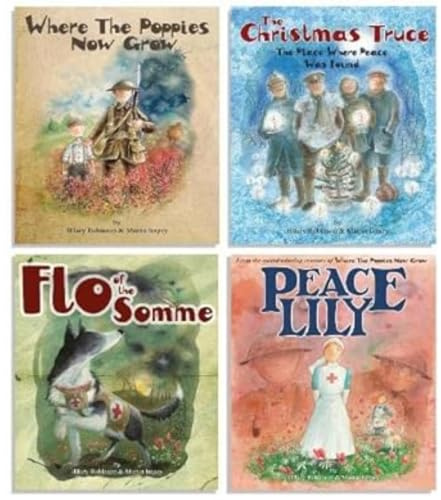 Where The Poppies Now Grow - The Complete Collection of 4 Books: Where The Poppies Now Grow/The Christmas Truce/Flo of the Somme/Peace Lily