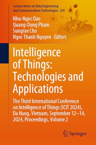 Intelligence of Things: Technologies and Applications: The Third International Conference on Intelligence of Things (ICIT 2024), Da Nang, Vietnam, ... and Communications Technologies, 230)