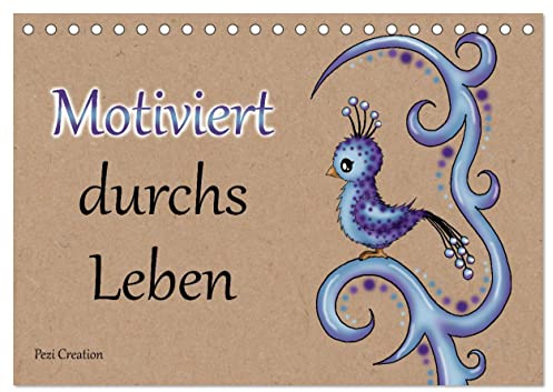 Motiviert durchs Leben (Tischkalender 2026 DIN A5 quer), CALVENDO Monatskalender: Motivierende Sprüche die uns durchs Leben begleiten. (CALVENDO Kunst)