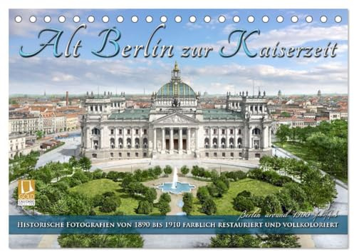 Berlin zur Kaiserzeit – Fotos neu restauriert und detailkoloriert (Tischkalender 2026 DIN A5 quer), CALVENDO Monatskalender: Die schöne Stadt Berlin ... Farben zu neuem Leben. (CALVENDO Orte)
