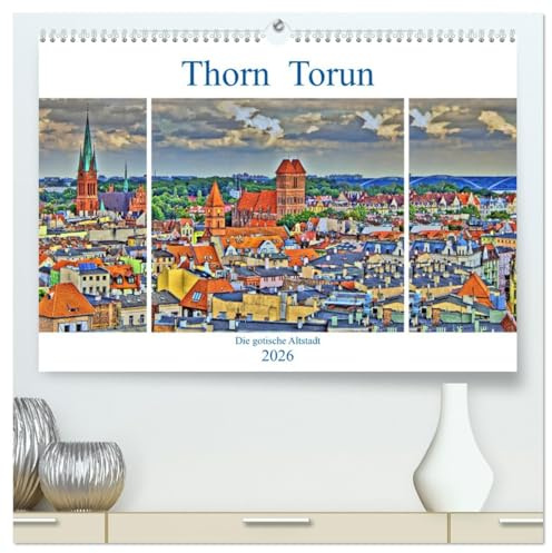 Thorn Torun - Die gotische Altstadt (hochwertiger Premium Wandkalender 2026 DIN A2 quer), Kunstdruck in Hochglanz: Große historische Gebäude in ... ein Weltkulturerbe in Polen (CALVENDO Orte)