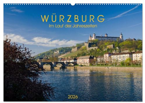 Würzburg - Im Lauf der Jahreszeiten (Wandkalender 2026 DIN A2 quer), CALVENDO Monatskalender: Ansichten der Stadt Würzburg von Januar bis Dezember. (CALVENDO Orte)