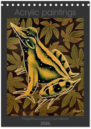Acrylic paintings - Pfeilgiftfrösche und Chamäleons (Tischkalender 2026 DIN A5 hoch), CALVENDO Monatskalender: Acrylbilder von Christoph Alexander Dose (CALVENDO Kunst)