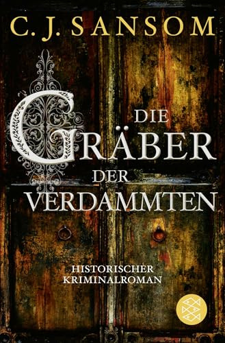 Die Gräber der Verdammten: Historischer Kriminalroman (Matthew Shardlake, Band 7)
