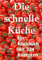 Die schnelle Küche: Single Rezepte