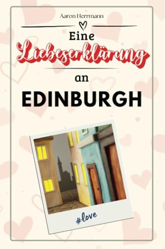 Eine Liebeserklärung an Edinburgh - Die große Hommage - das perfekte Geschenk für Weihnachten und Geburtstag und jeden Anlass