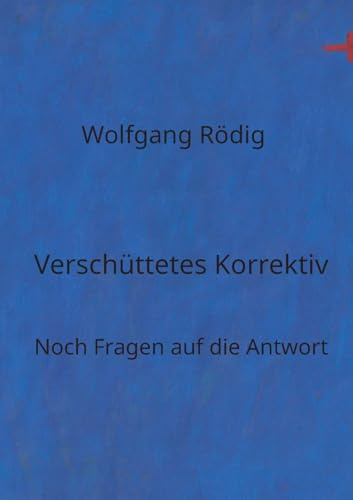 Verschüttetes Korrektiv: Noch Fragen auf die Antwort
