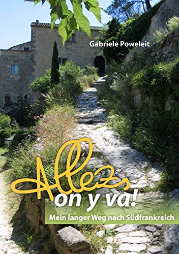 Allez, on y va!: Mein langer Weg nach Südfrankreich