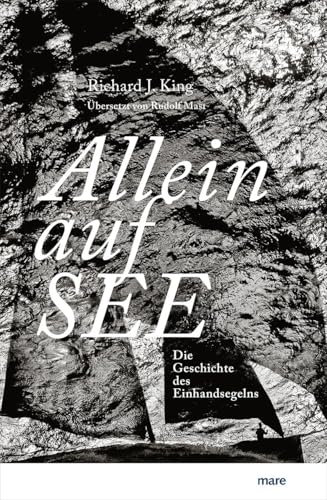 Allein auf See: Die Geschichte des Einhandsegelns