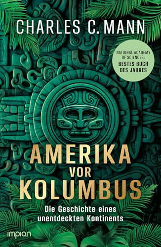 Amerika vor Kolumbus: Die Geschichte eines unentdeckten Kontinents