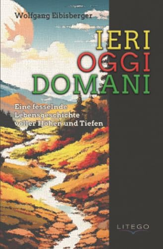 IERI - OGGI - DOMANIE: Eine fesselnde Lebensgeschichte voller Höhen und Tiefen