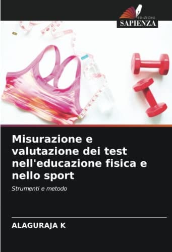 Misurazione e valutazione dei test nell'educazione fisica e nello sport: Strumenti e metodo