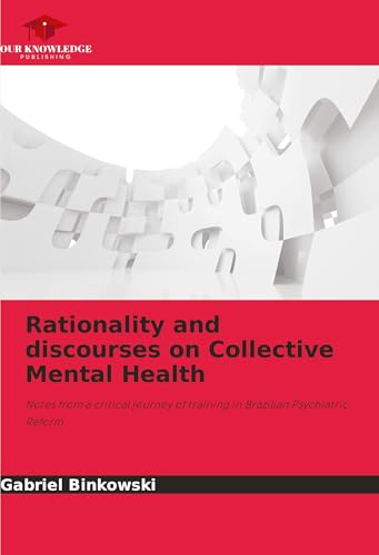 Rationality and discourses on Collective Mental Health: Notes from a critical journey of training in Brazilian Psychiatric Reform
