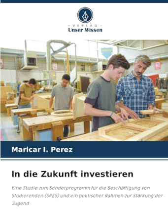 In die Zukunft investieren: Eine Studie zum Sonderprogramm für die Beschäftigung von Studierenden (SPES) und ein politischer Rahmen zur Stärkung der Jugend