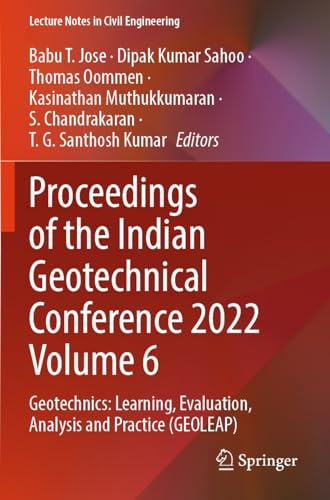 Proceedings of the Indian Geotechnical Conference 2022 Volume 6: Geotechnics: Learning, Evaluation, Analysis and Practice (GEOLEAP) (Lecture Notes in Civil Engineering)