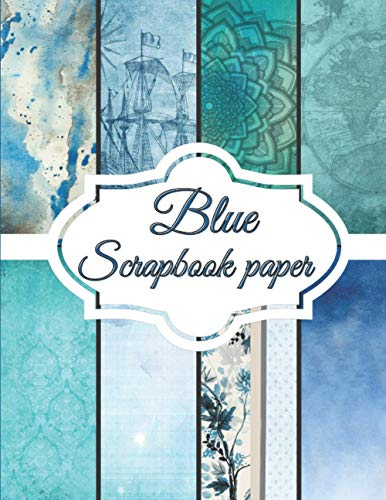 Blue Scrapbook Paper: Scrapbooking Paper size 8.5 x 11| Decorative Craft Pages for Gift Wrapping, Journaling and Card Making | Premium Scrapbooking Pages for Crafters (Scrapbook paper packs)