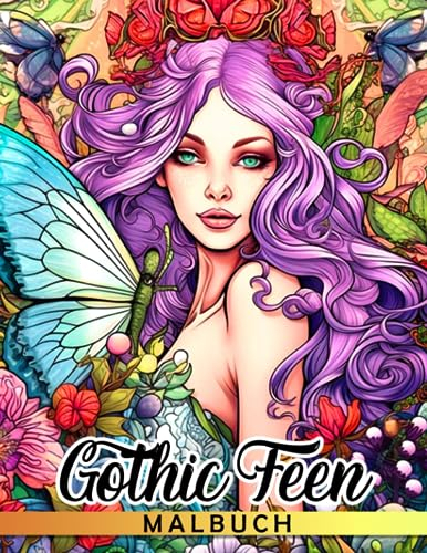 Gothic Feen Malbuch: Fantasy-Mädchen Malvorlagen mit lebendigen Illustrationen für Jugendliche und Erwachsene um die Kreativitätsenergie freizusetzen