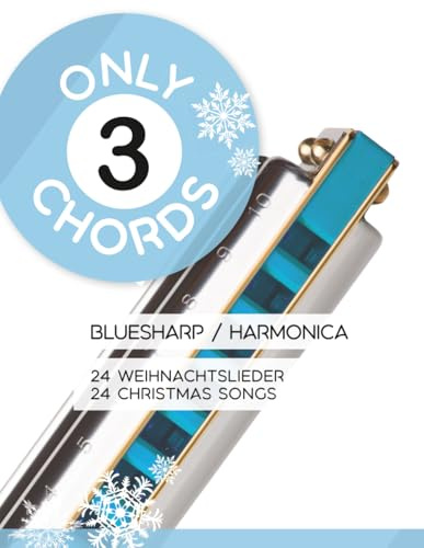 Only 3 Chords - Bluesharp / Harmonica - 24 Weihnachtslieder / 24 Christmas Songs (Bluesharp Songbooks, Band 18)