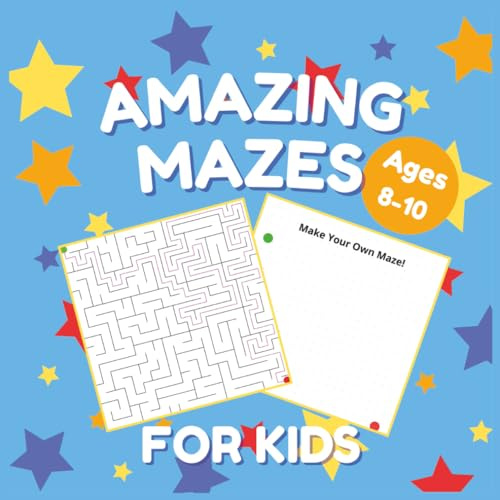 Amazing Mazes for Kids: 45 Fun and Easy Maze Puzzles with Solutions and Create-Your-Own Maze Pages for Ages 8–10