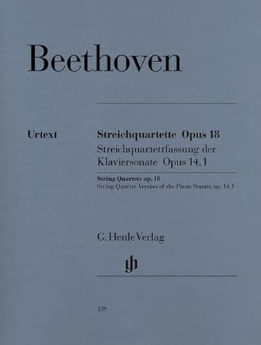 Streichquartette op 18 und Streichquartettfassung der Klaviersonate op. 14 Nr. 1. 2 Violinen, Viola, Violoncello: Besetzung: Streichquartette (G. Henle Urtext-Ausgabe)