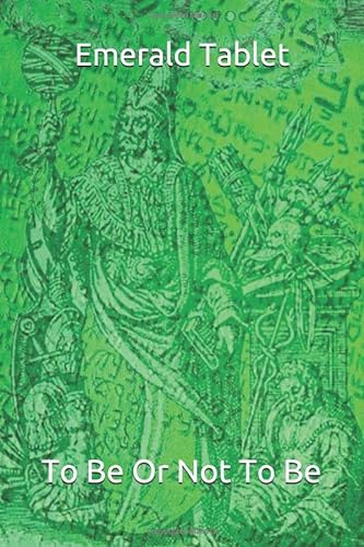 Emerald Tablet: To Be Or Not To Be
