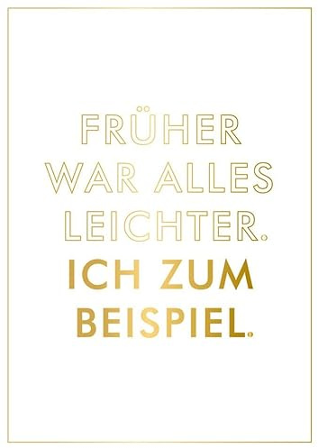 Gutsch Verlag Postkarte Sprüche Humorvolle Grußkarte mit goldener Schrift Früher war alles leichter Ich zum Beispiel witzige Karte für Freunde