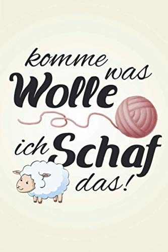 Komme was Wolle ich Schaf das: Häkeln STRICKPROJEKTE TAGEBUCH | Format 6x9 (ca. DIN A5) | 120 Seiten Softcover | Stricktagebuch, Projektbuch, ... Geschenk für Strickerin die gerne stricken