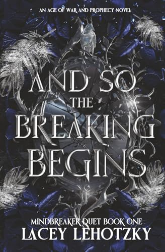 And So The Breaking Begins: Mindbreaker Duet, book 1 (An Age of War and Prophecy, Band 3)