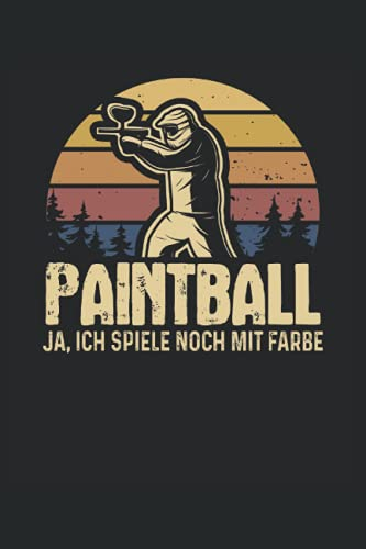 Paintball Notizbuch (liniert) Ja ich spiele noch mit Farbe