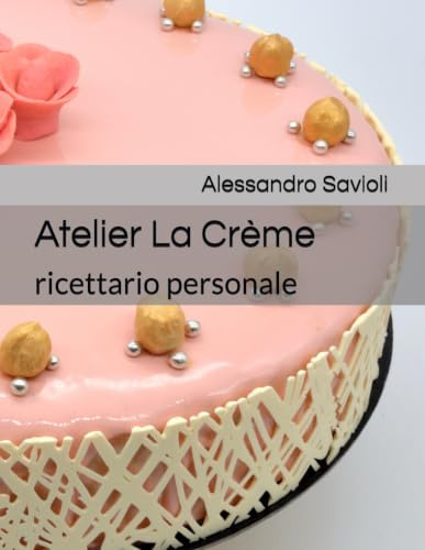Atelier La Crème: ricettario personale