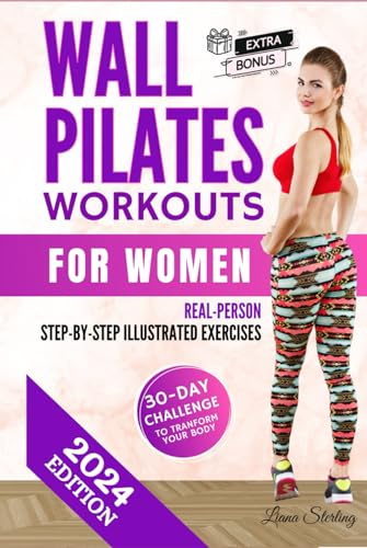 Wall Pilates Workouts for Women: 30-DAY Challenge! Transform Your Body wherever you are. Unlock the Power of Wall Pilates for Lasting Strength, Balance, and Grace.