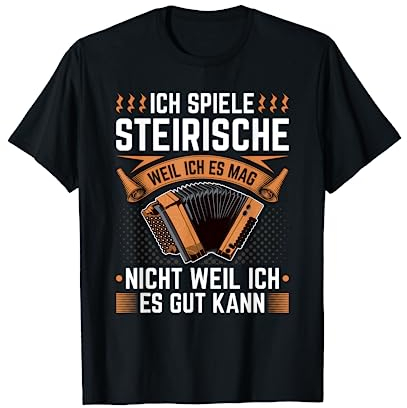 Steirische Harmonika Weil Ich Es Mag, Quetschn T-Shirt