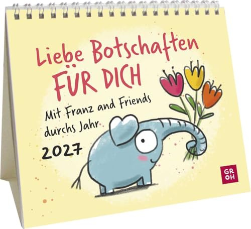 Mini-Kalender 2027: Liebe Botschaften FÜR DICH. Mit Franz and Friends durchs Jahr: Mini-Monatskalender. Kleiner Tischkalender zum Aufstellen mit süßen Sprüchen und Illustrationen