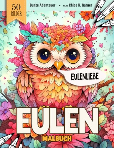 Eulen Malbuch: 50 Vögel Ausmalbuch Malvorlagen Für Erwachsene, Kinder Und Jugendliche | Lustiges Bilder Stressabbau & Entspannung Geschenk zum Ausmalen Für Frauen, Mädchen Und Senioren