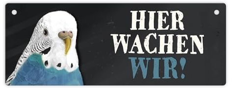 Metallschild mit Wellensittich blau Motiv und Spruch: Hier wachen wir!