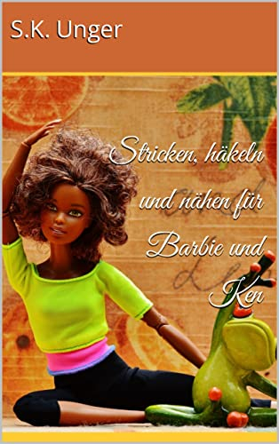 Stricken, häkeln und nähen für Barbie und Ken
