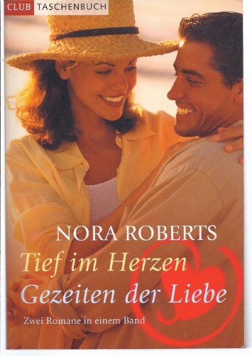Nora Roberts: Tief im Herzen / Gezeiten der Liebe